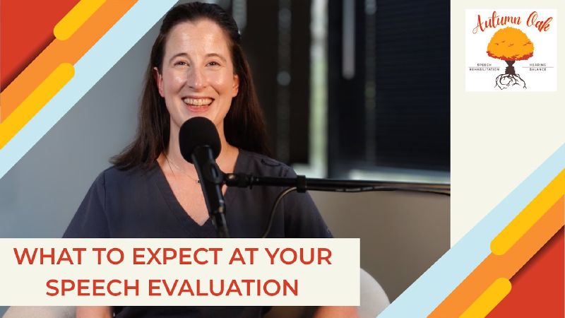 Autumn Oak speech-language pathologist explaining what to expect at a speech evaluation in Friendswood, TX